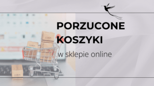 porzucone koszyki w sklepie online