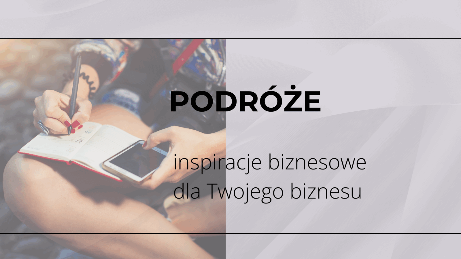 Inspiracje biznesowe. Szukanie inspiracji w podróży, wakacje