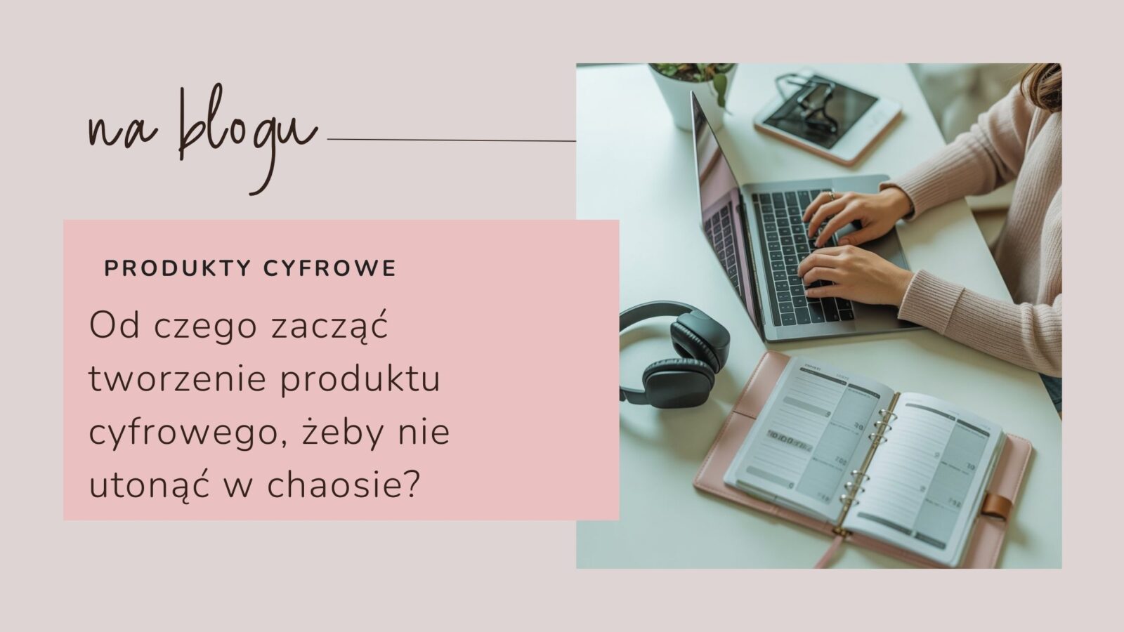 od czego zacząć tworzenie produktu cyfrowego