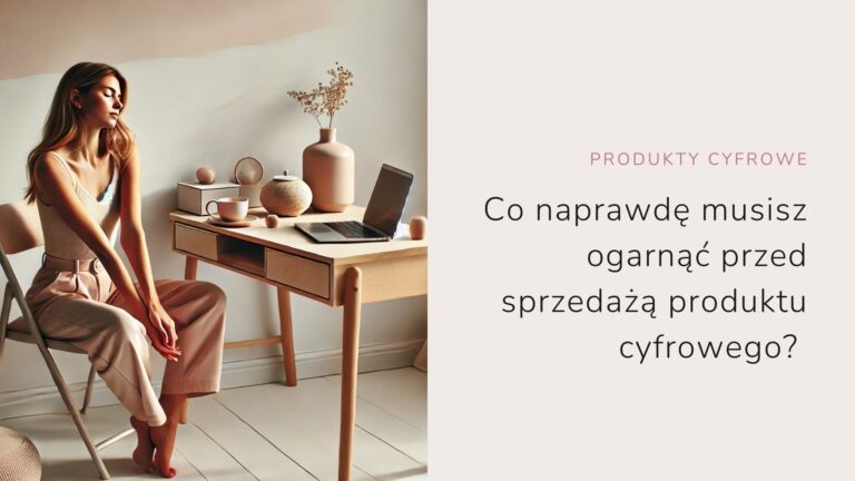 co przygotować przed sprzedażą produktu cyfrowego
