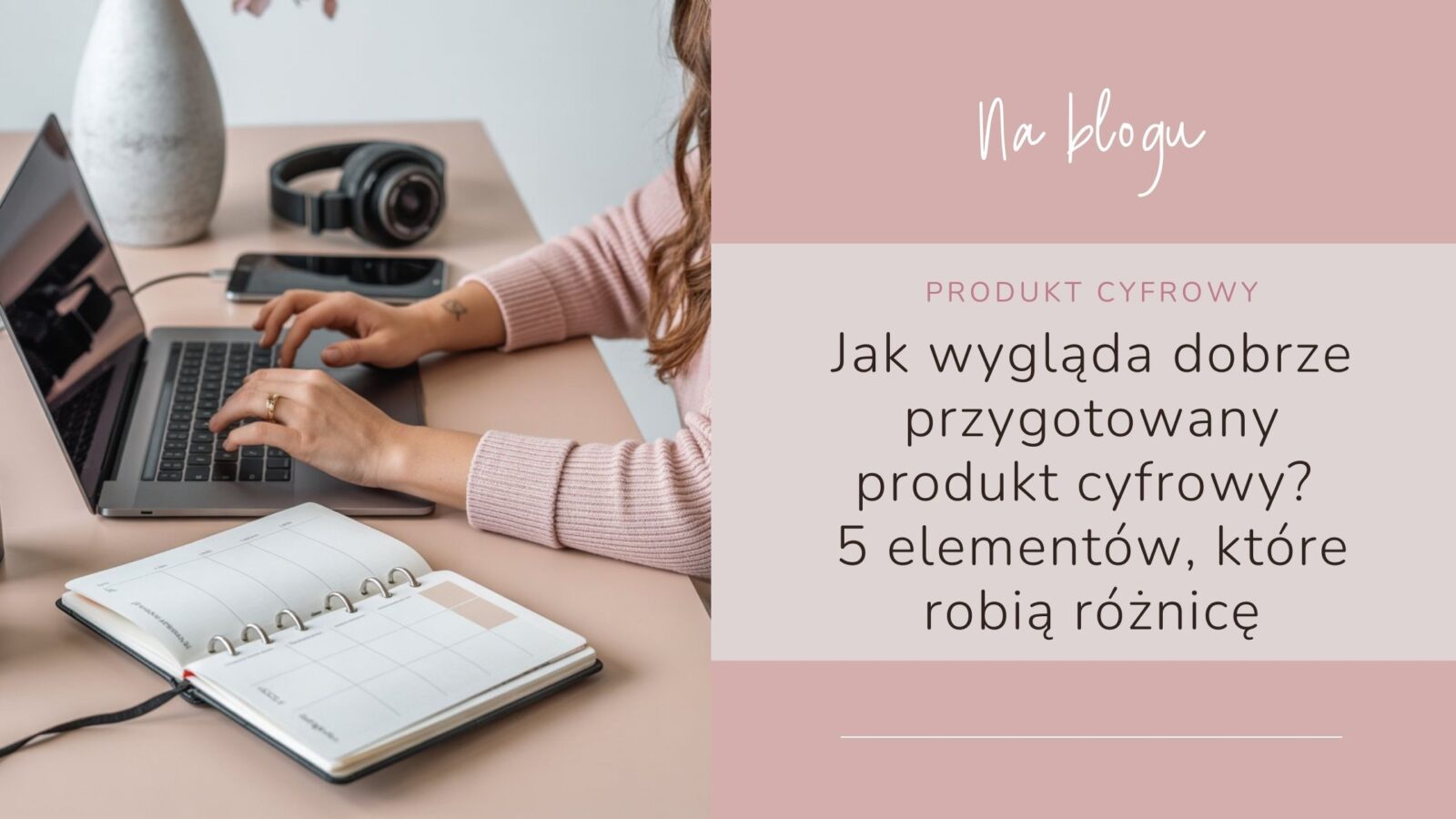 jak przygotować dobry produkt cyfrowy