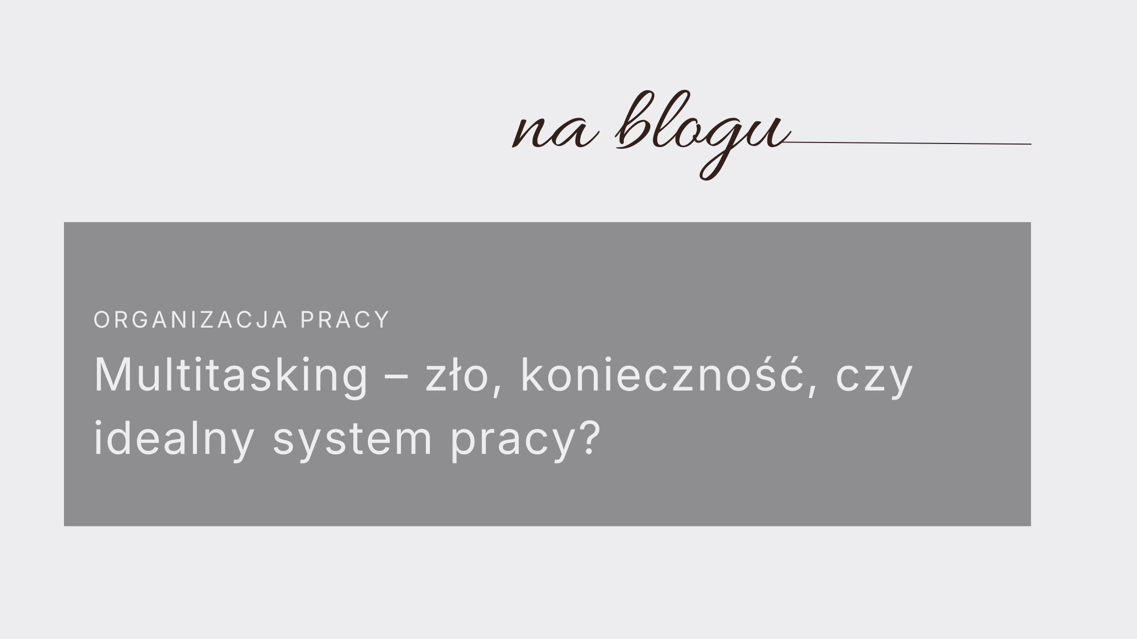 Multitasking - zło, konieczność, czy idealny system pracy?