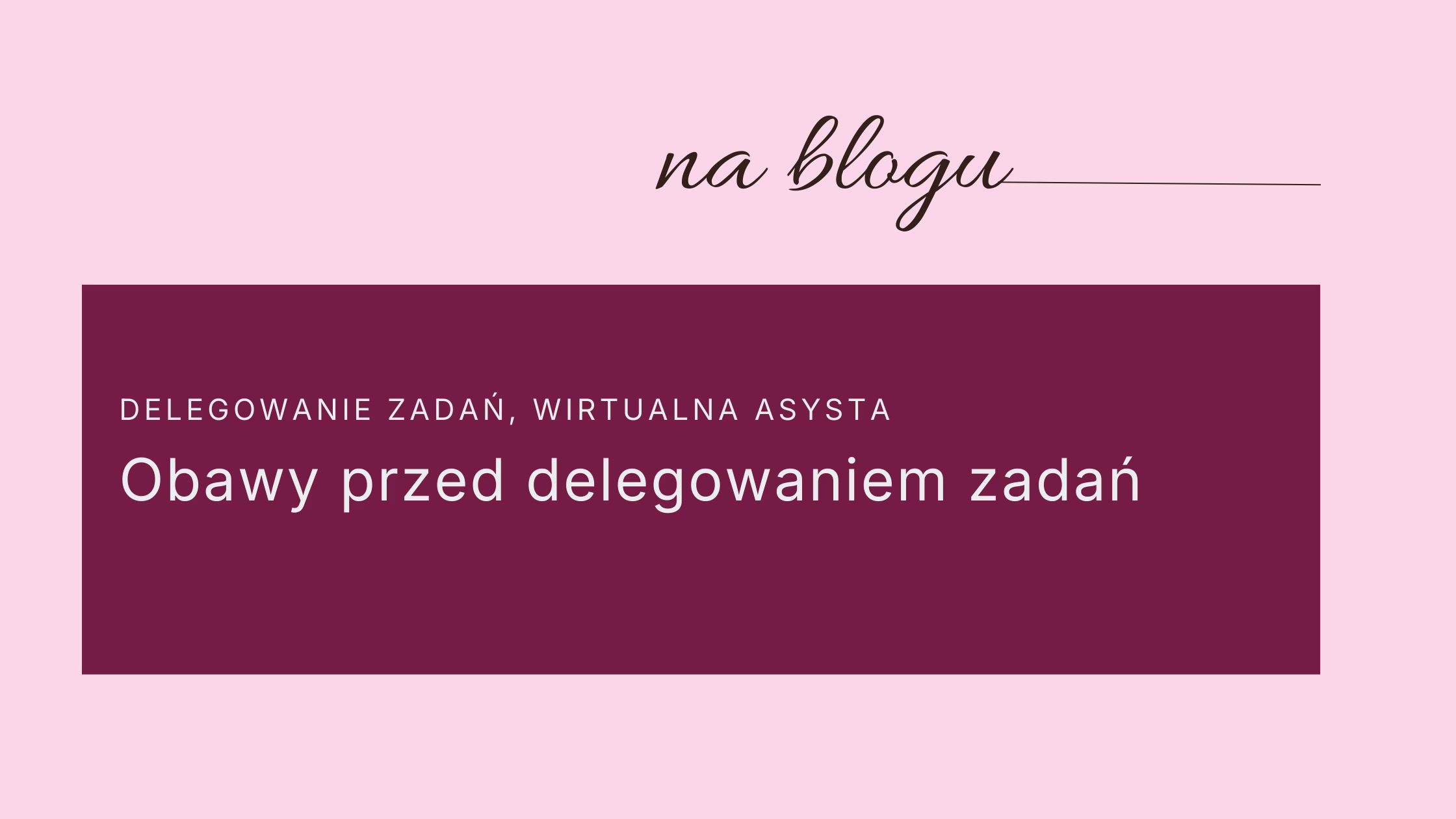 Obawy przed delegowaniem zadań, wirtualna asystentka