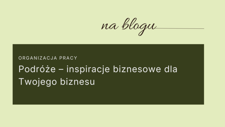 Inspiracje biznesowe. Szukanie inspiracji w podróży, wakacje