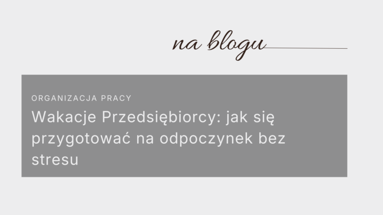 wakacje przedsiębiorcy jak się do nich przygotować